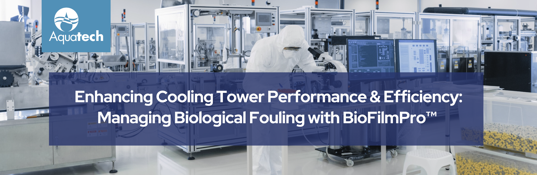 Case Study: Enhancing Cooling Tower Performance and Efficiency with BioFilmPro™